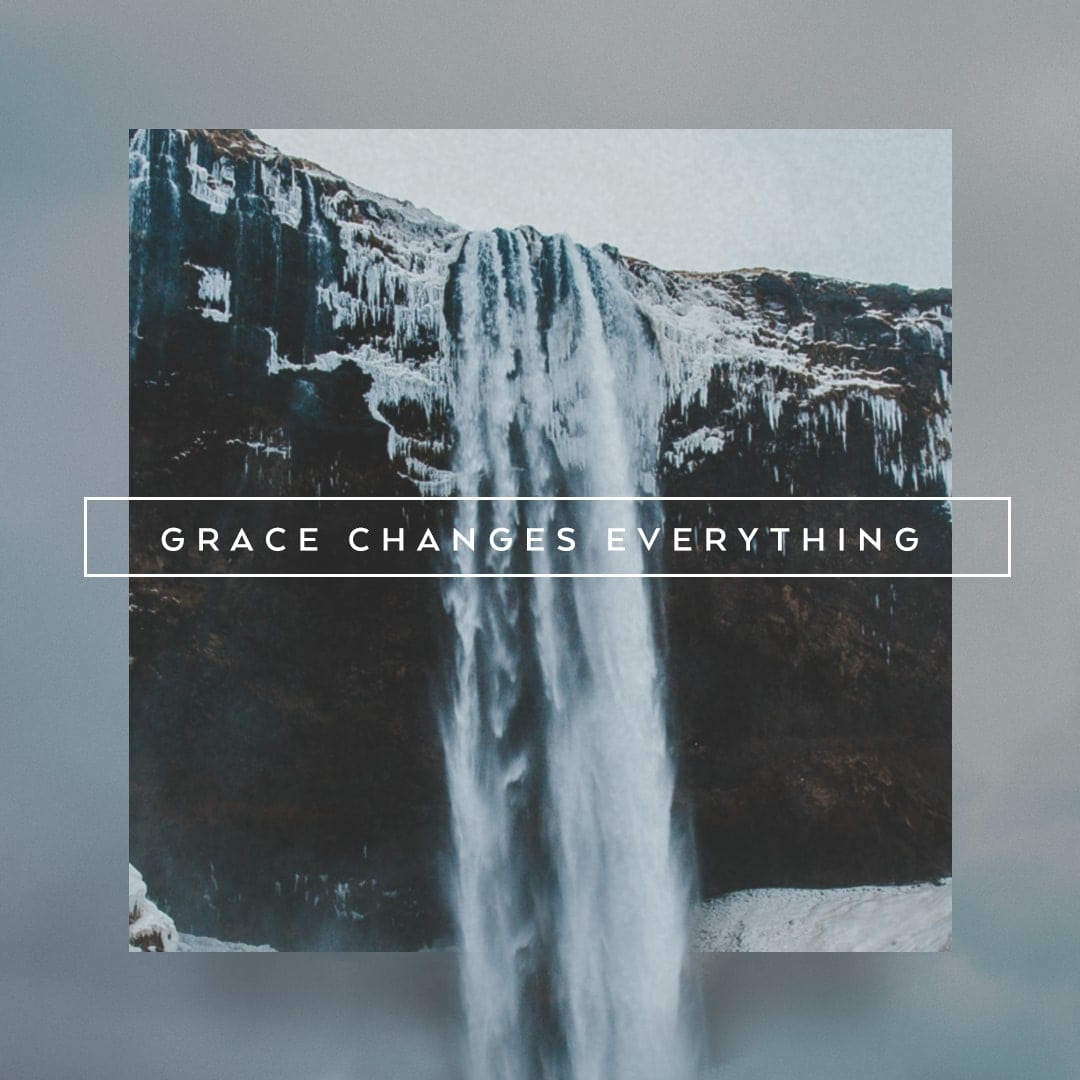 Grace Changes Everything