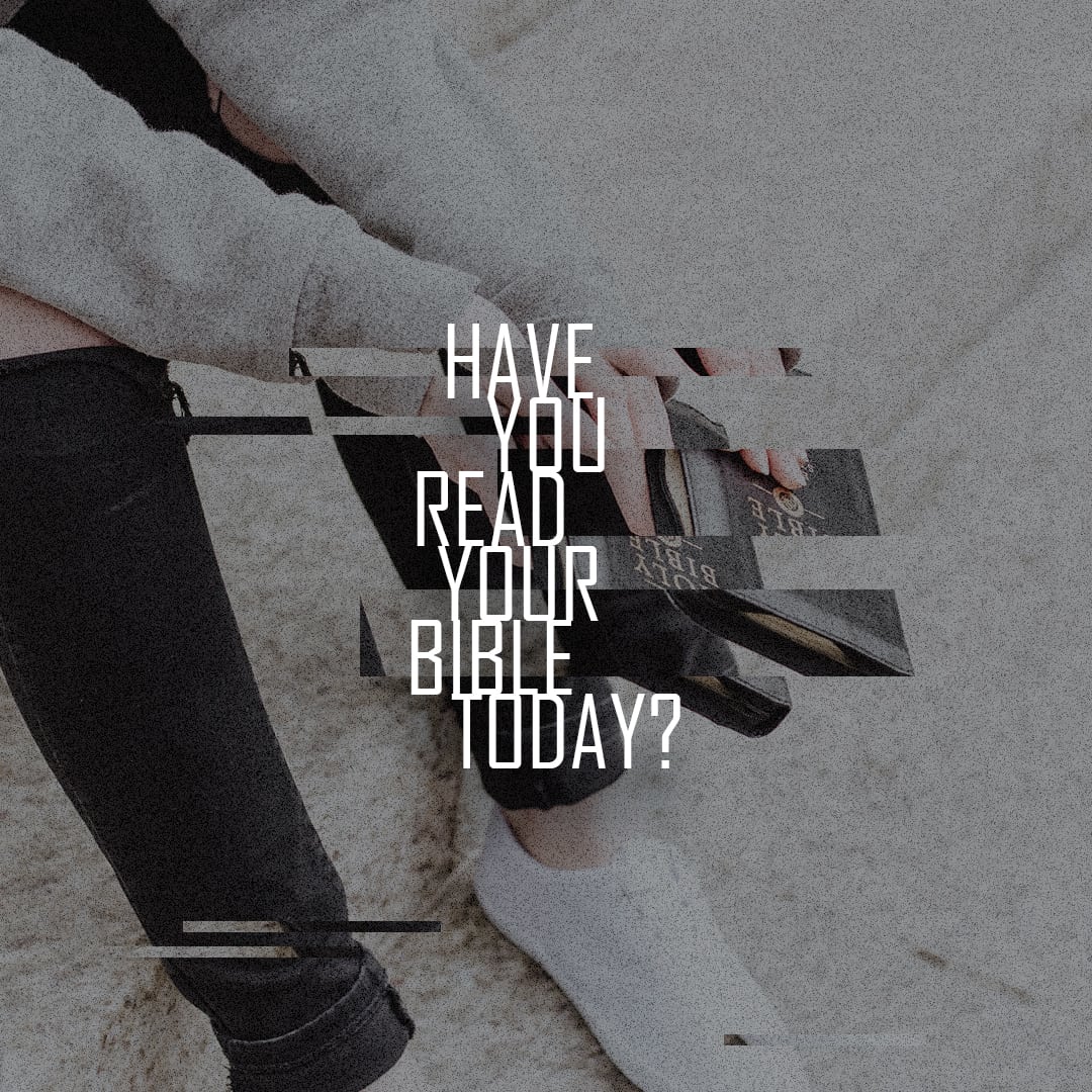 Have you read your Bible today?