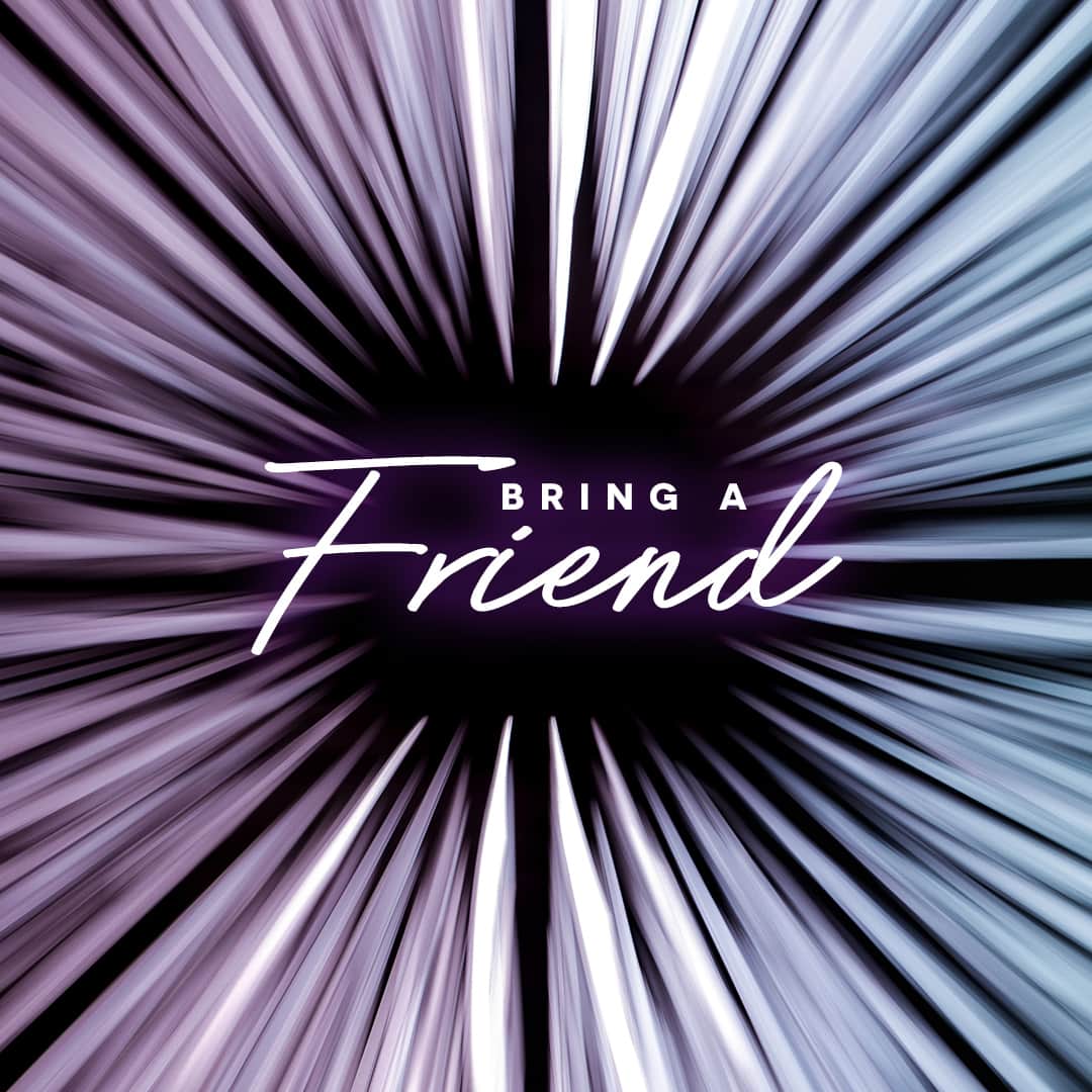 Bring a Friend