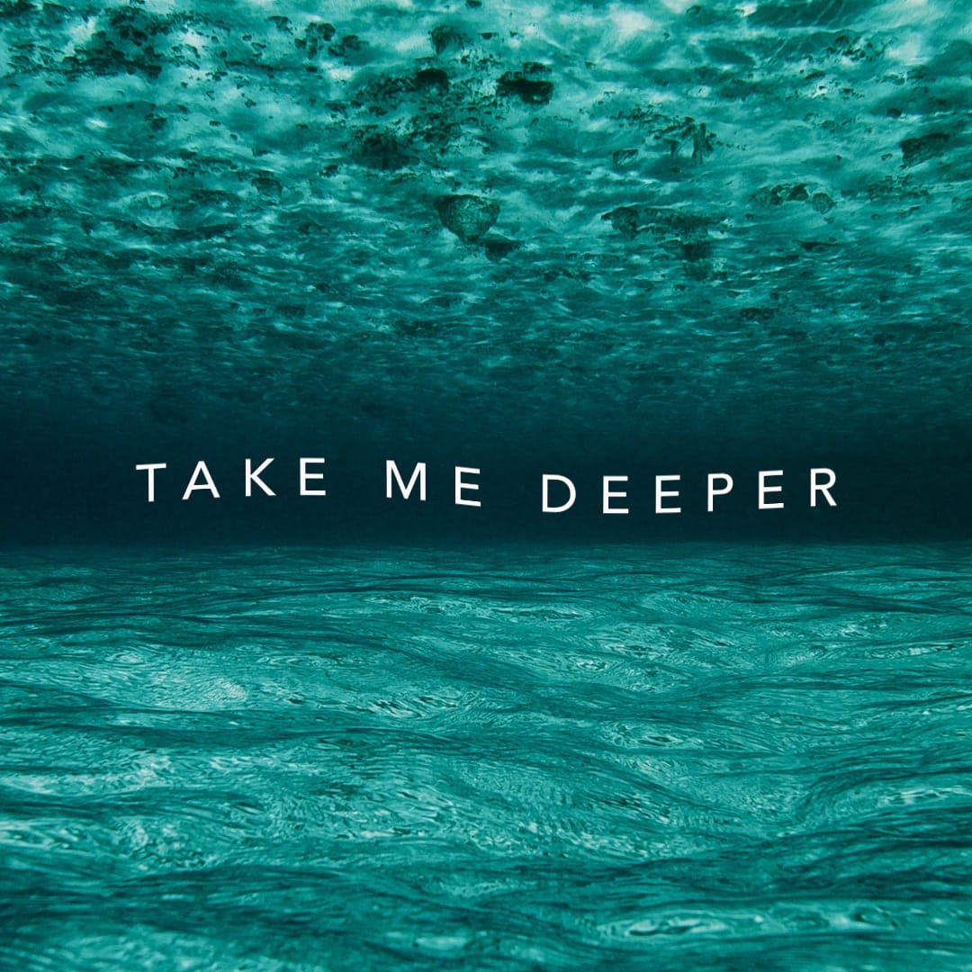 Take me deeper