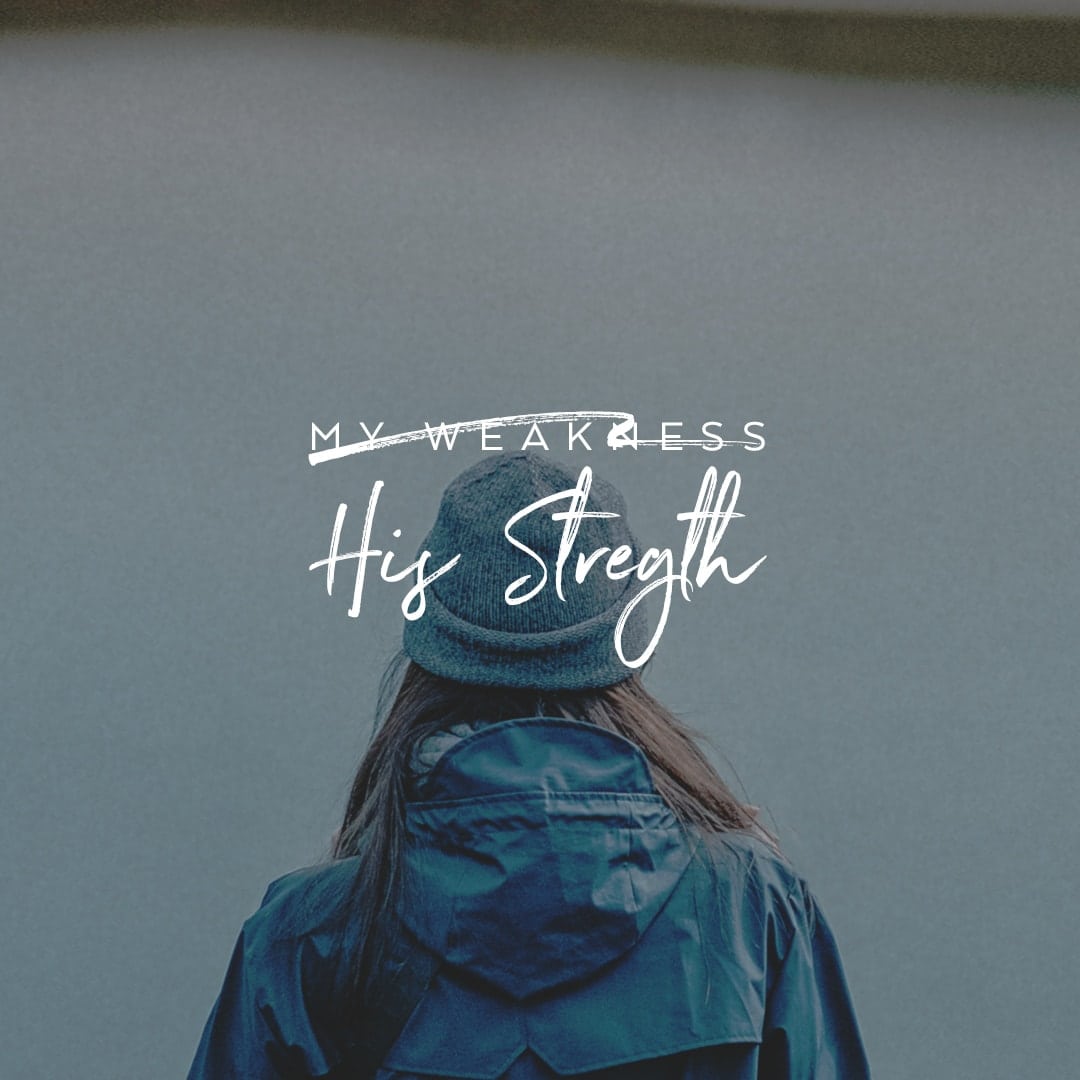 My Weakness, His Strength