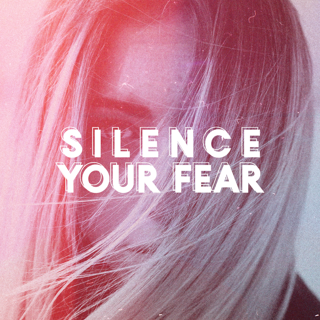 Silence Your Fear