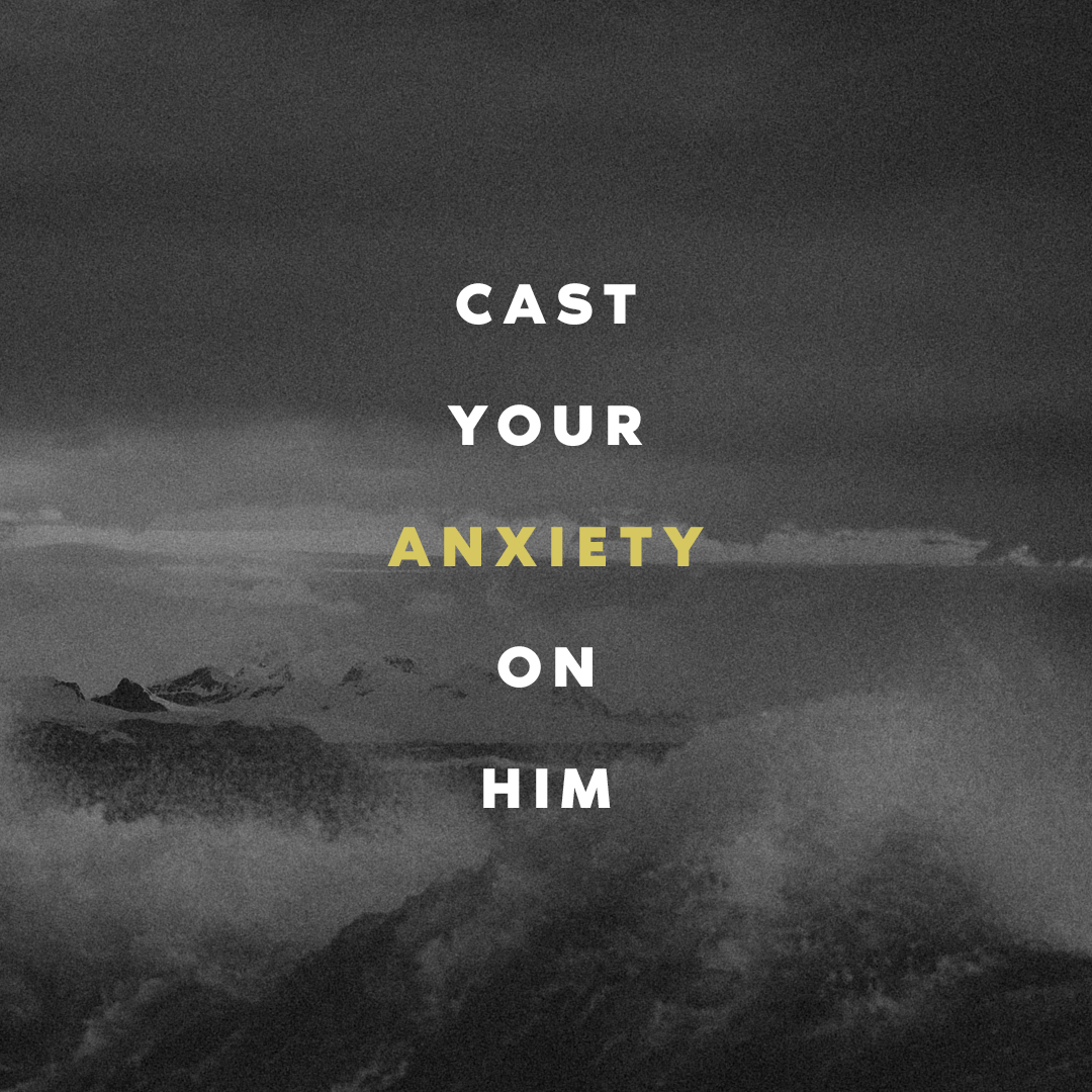 Cast your anxiety on him
