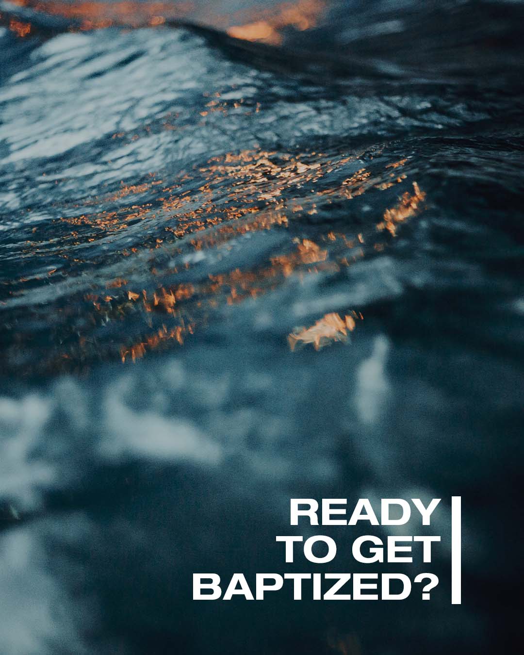 Ready to get baptized?