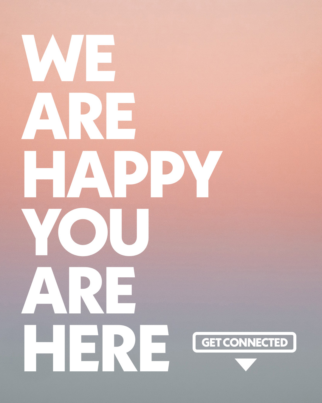 We are happy you are here