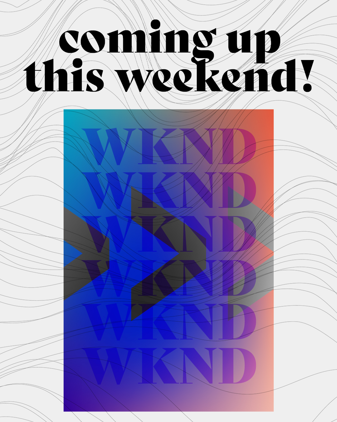 Coming up this weekend!