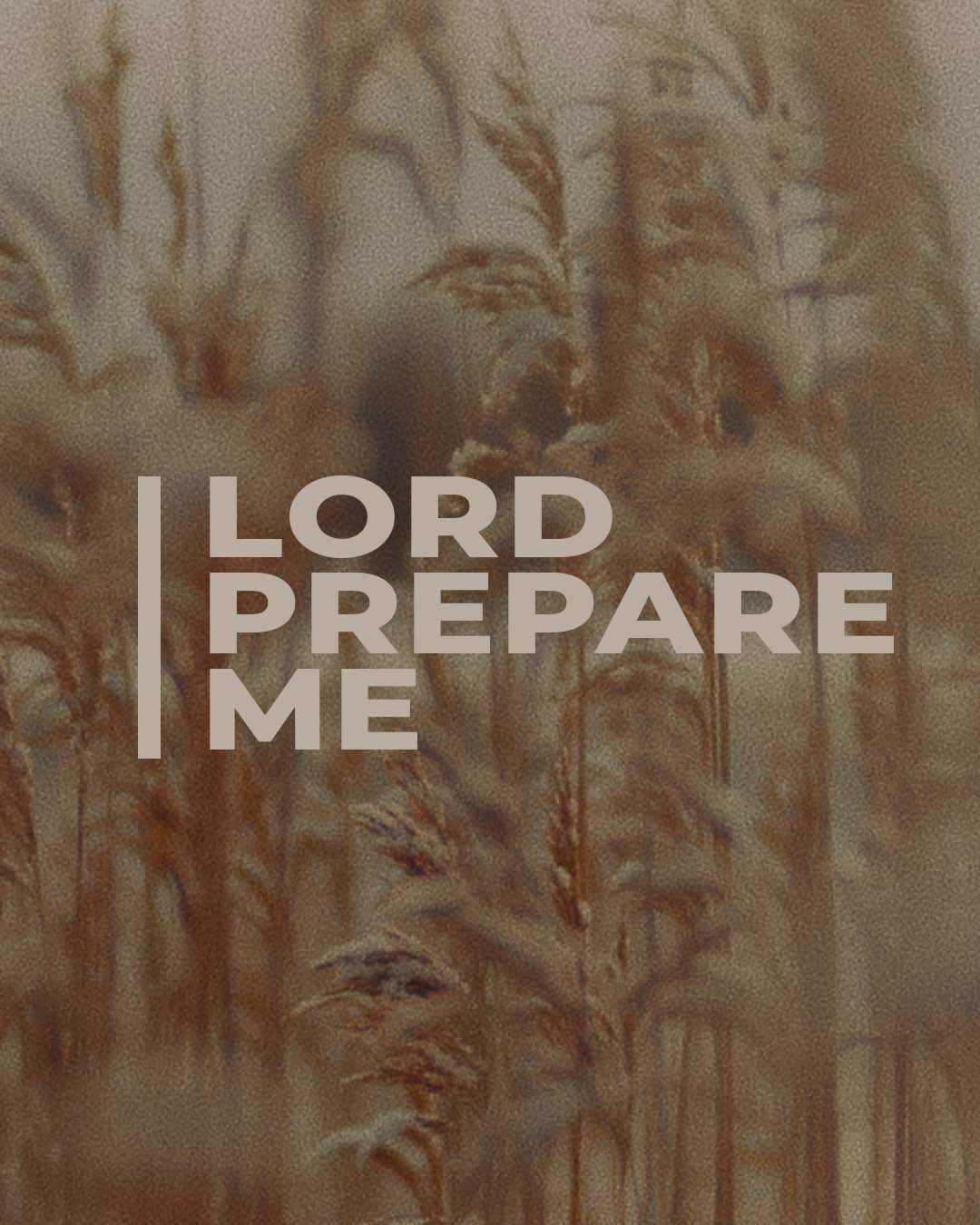 Lord prepare me