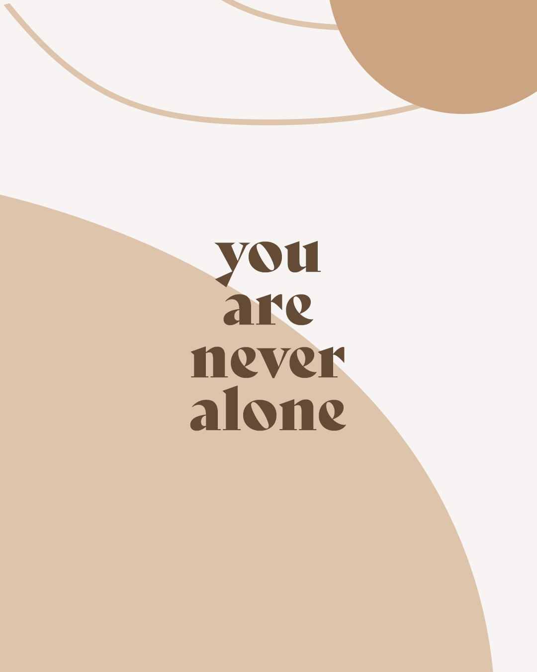 You are never alone