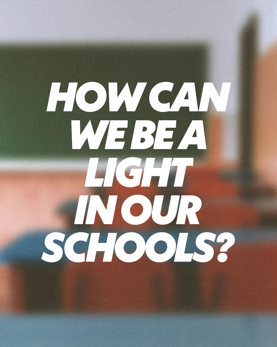 How can we be a light in our schools?