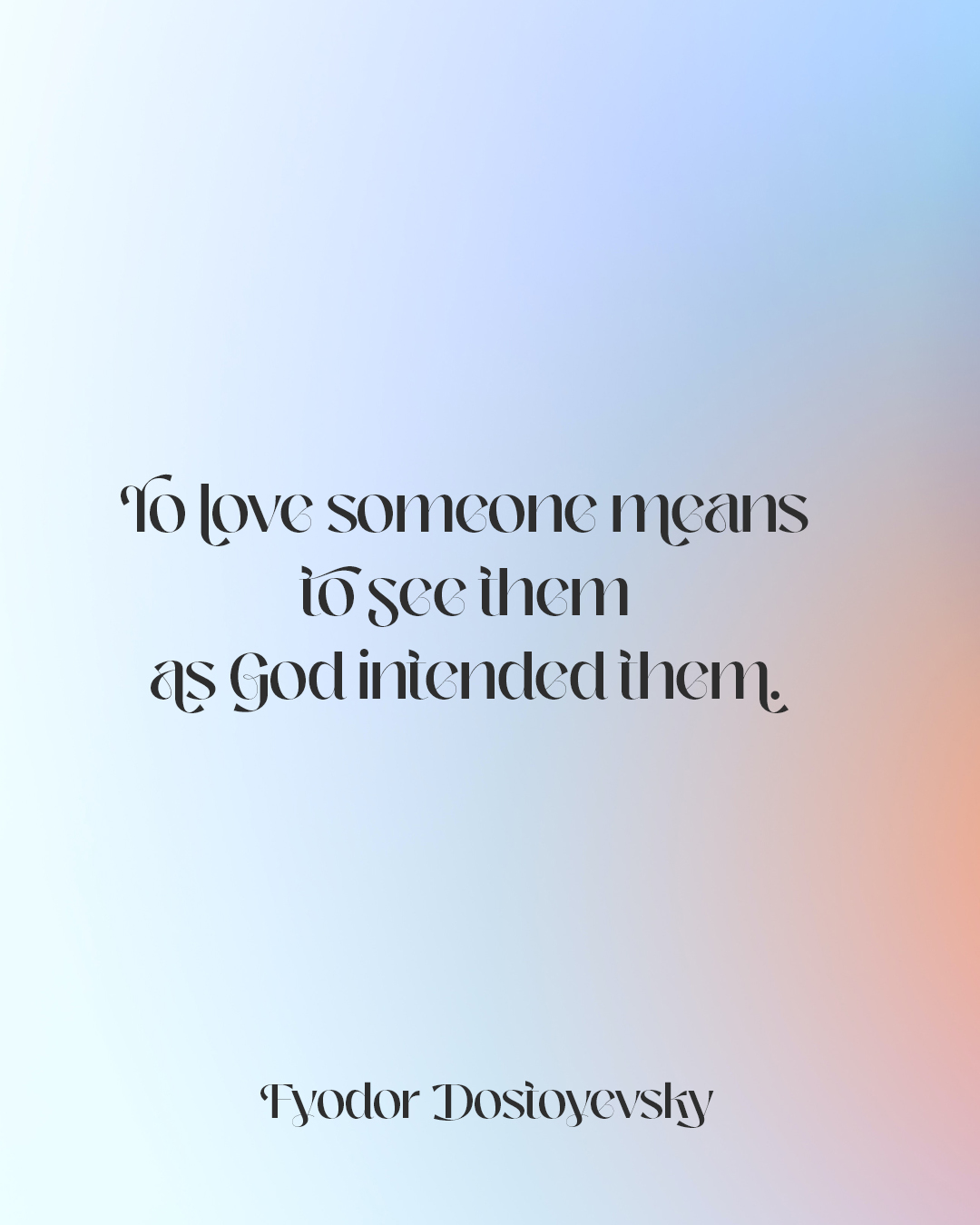 To love someone
