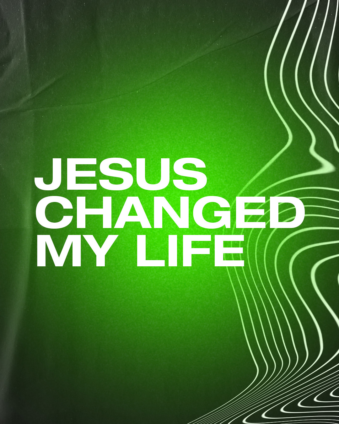 Jesus changed my life