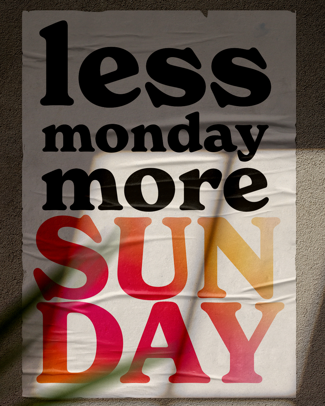 Less Monday more Sunday