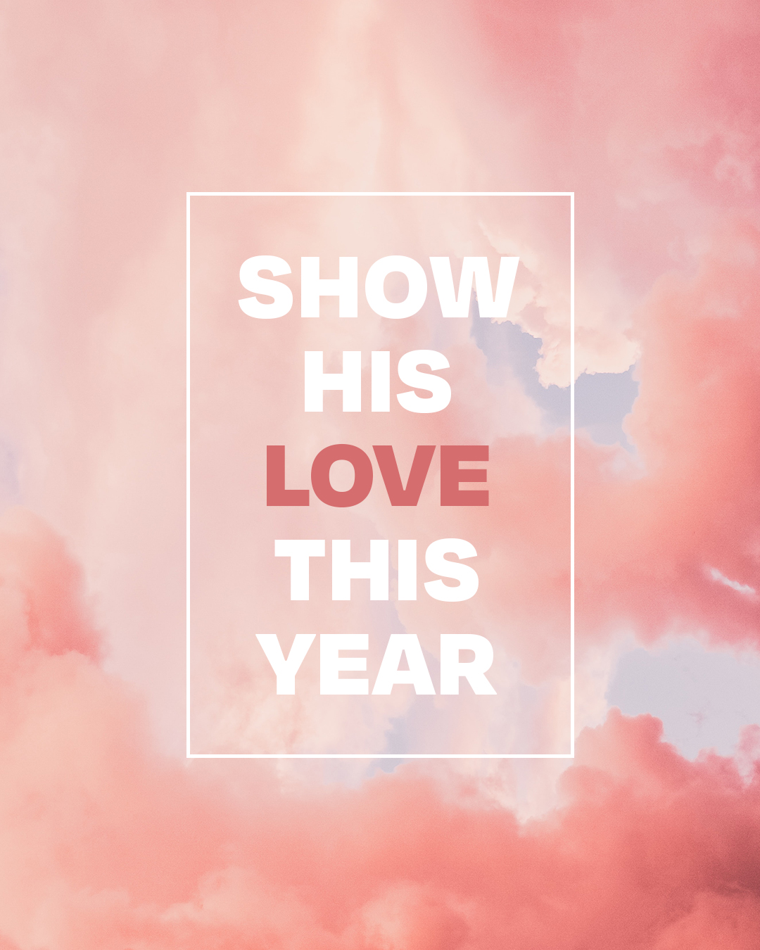 Show His Love This Year