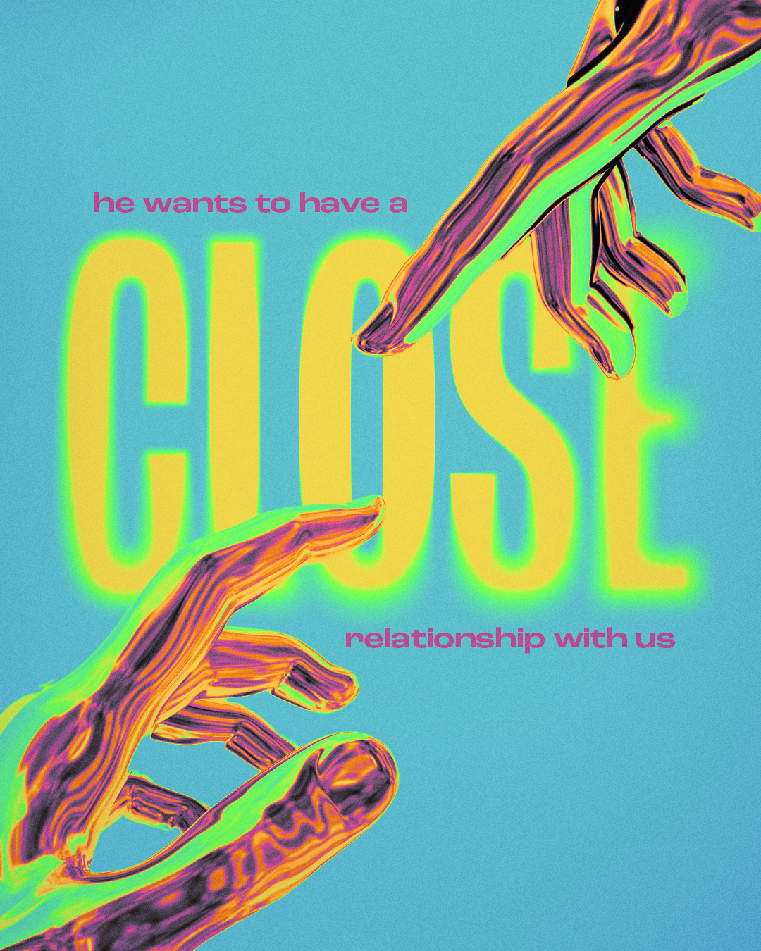 He wants to have a close relationship with us