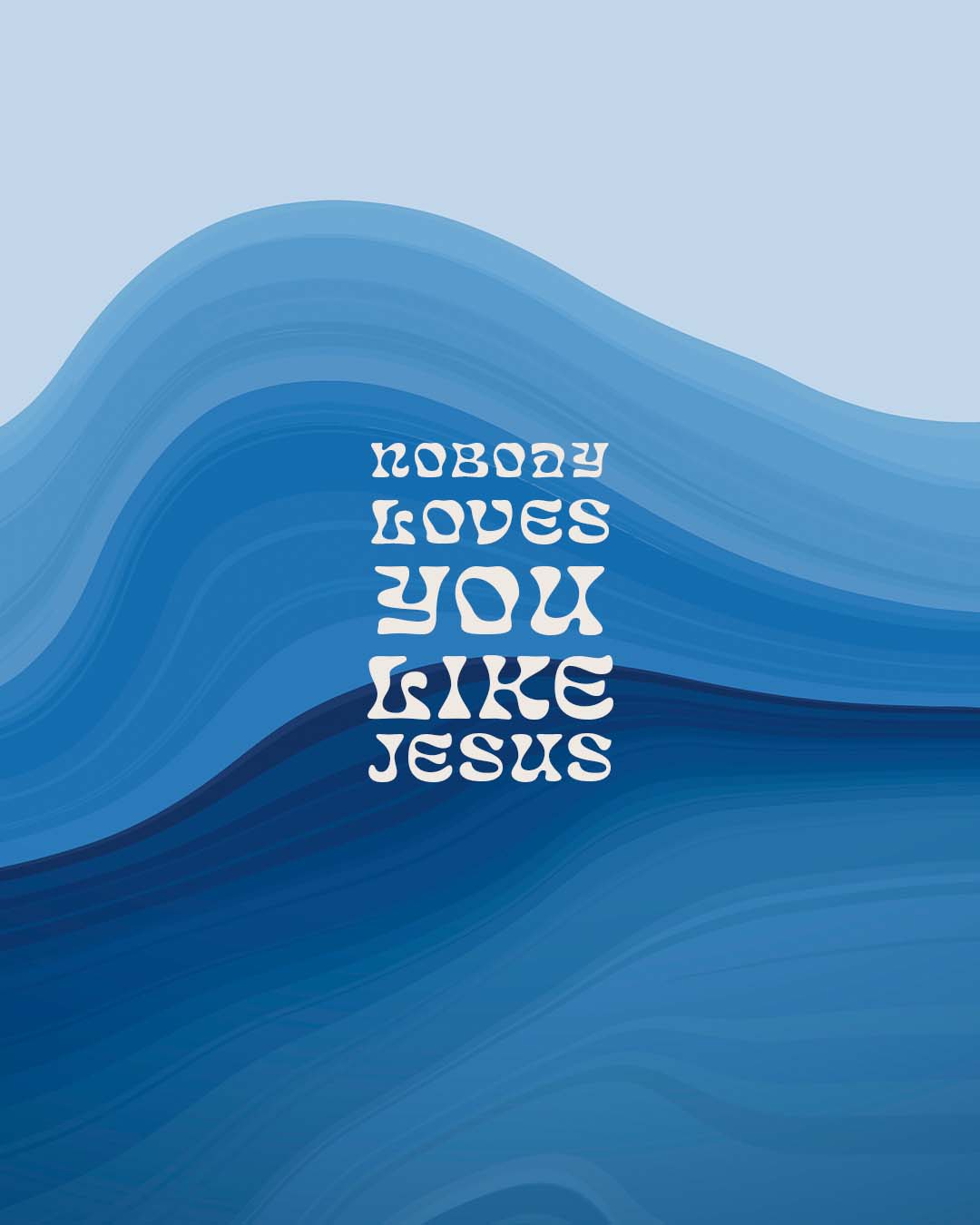 Nobody loves you like Jesus