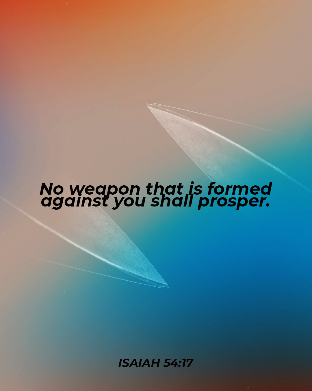 No weapon that is formed against you shall prosper