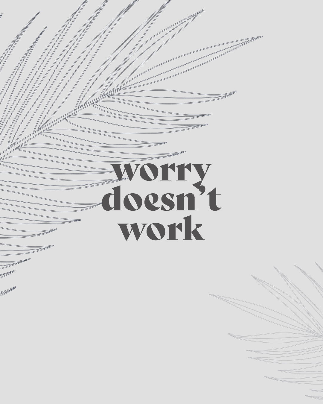 Worry doesn’t work
