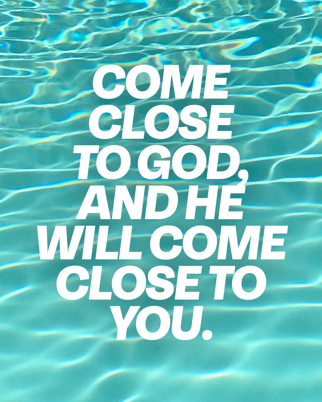 Come close to God