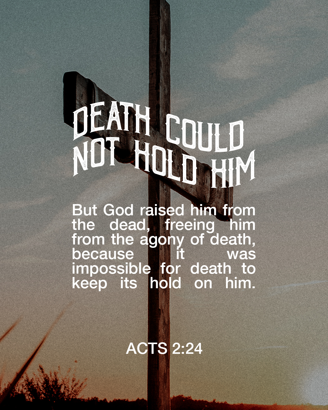 Death Could Not Hold Him