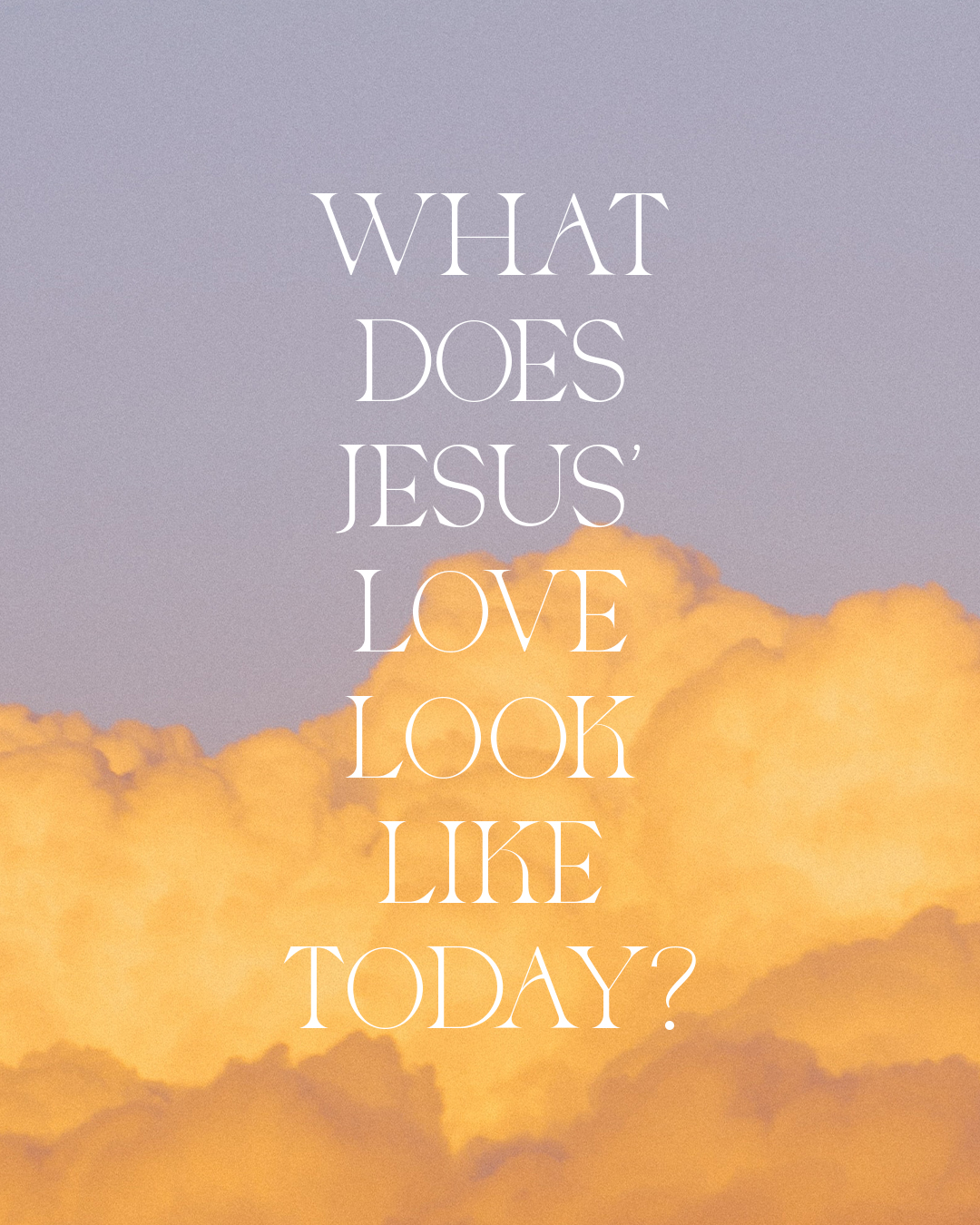 What does Jesus’ love look like today?