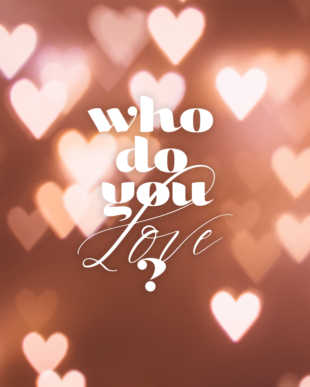 who do you love?