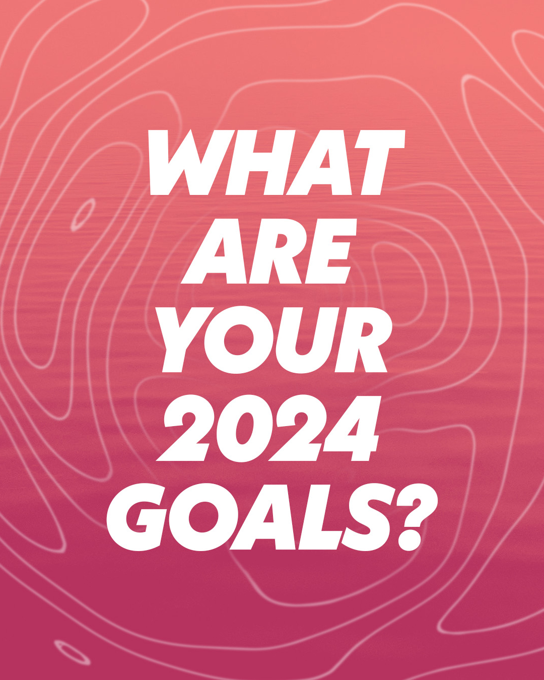 What are your 2024 goals?