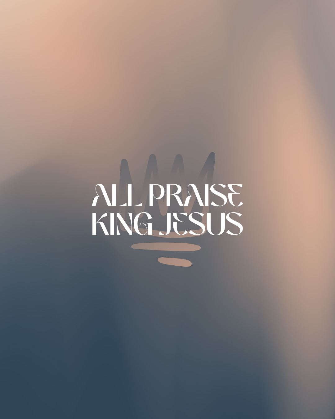 All praise King Jesus