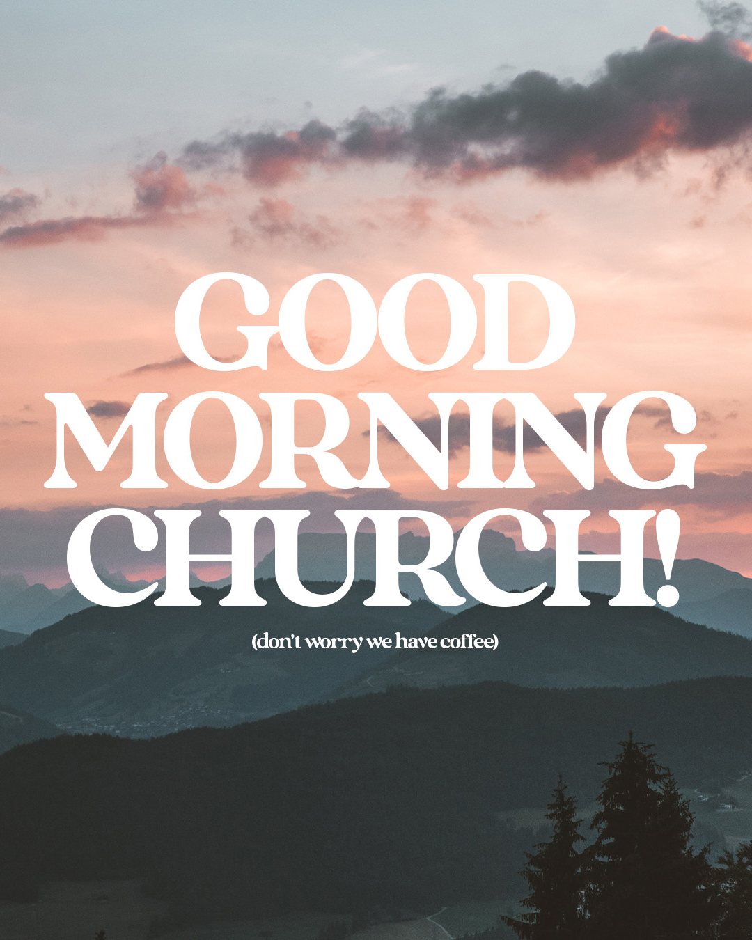 Good Morning Church!