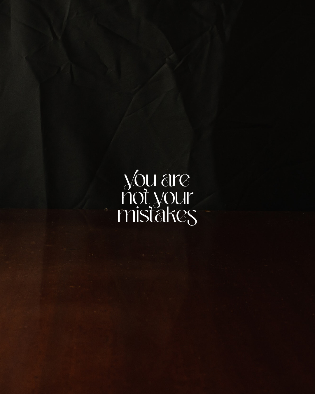 You are not your mistakes