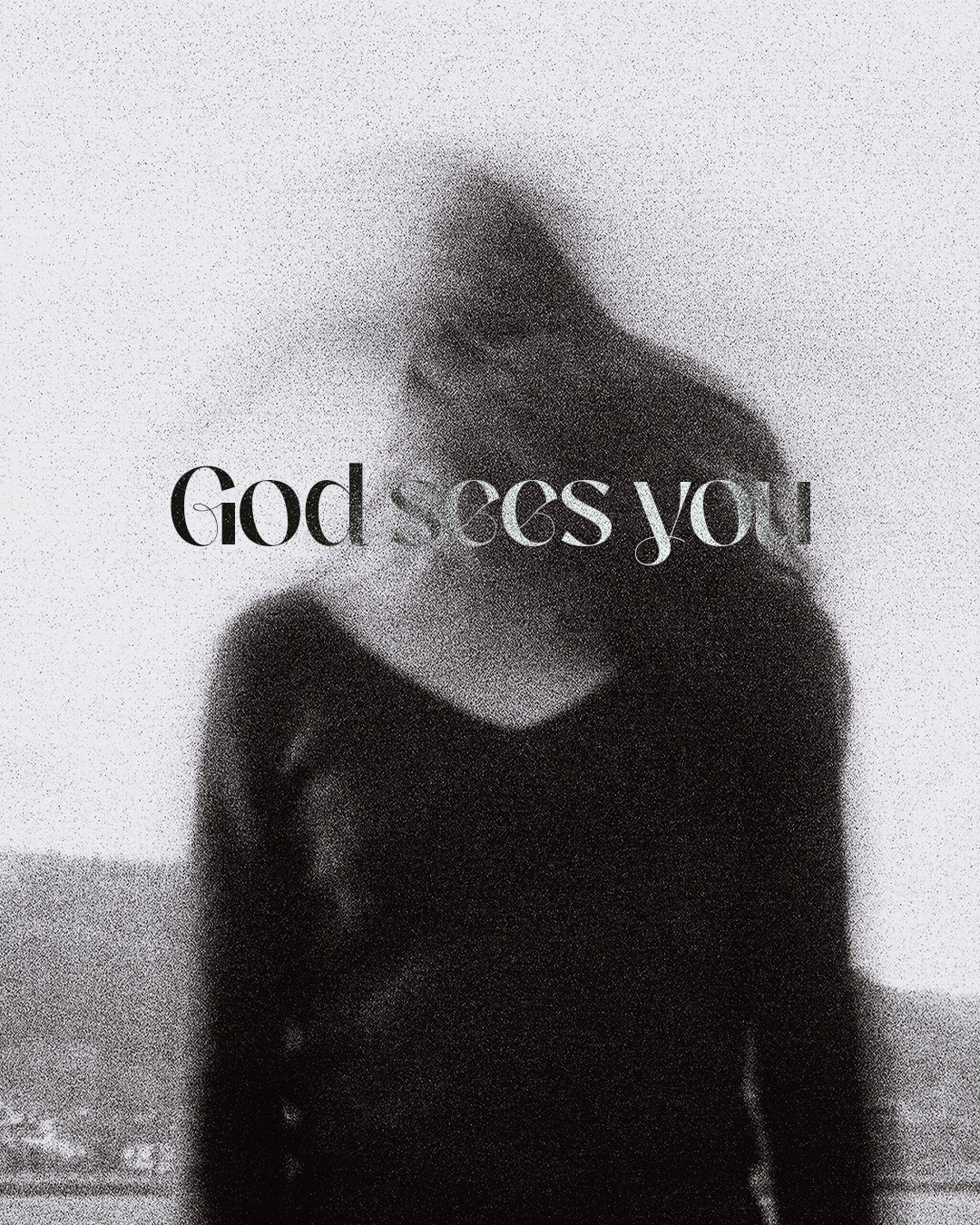 God sees you