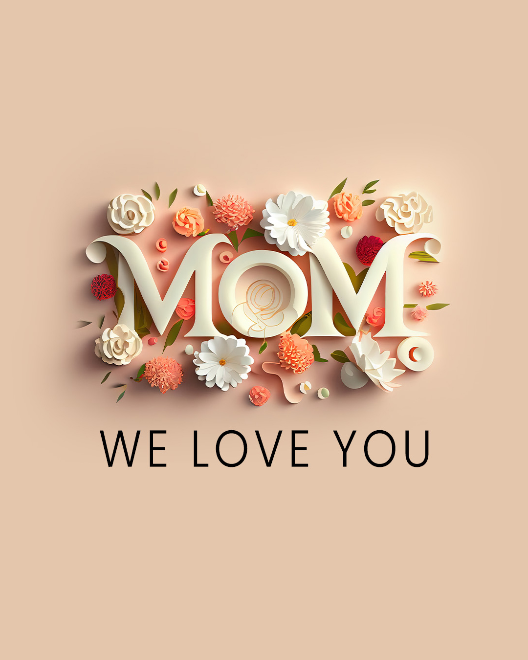 Mom we love you