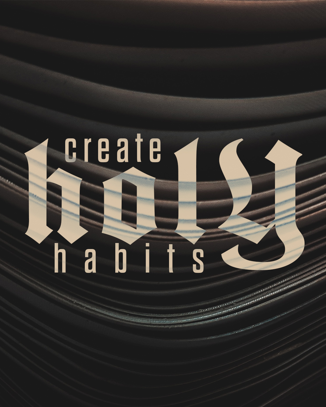 Create Holy Habits