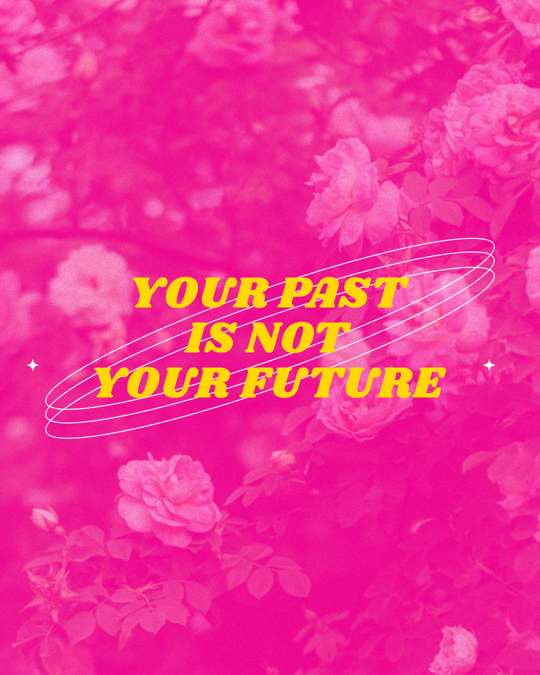 Your past is not your future