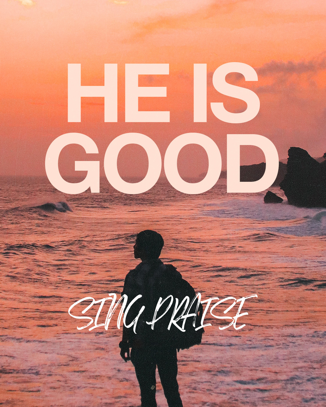 He is Good Sing Praise