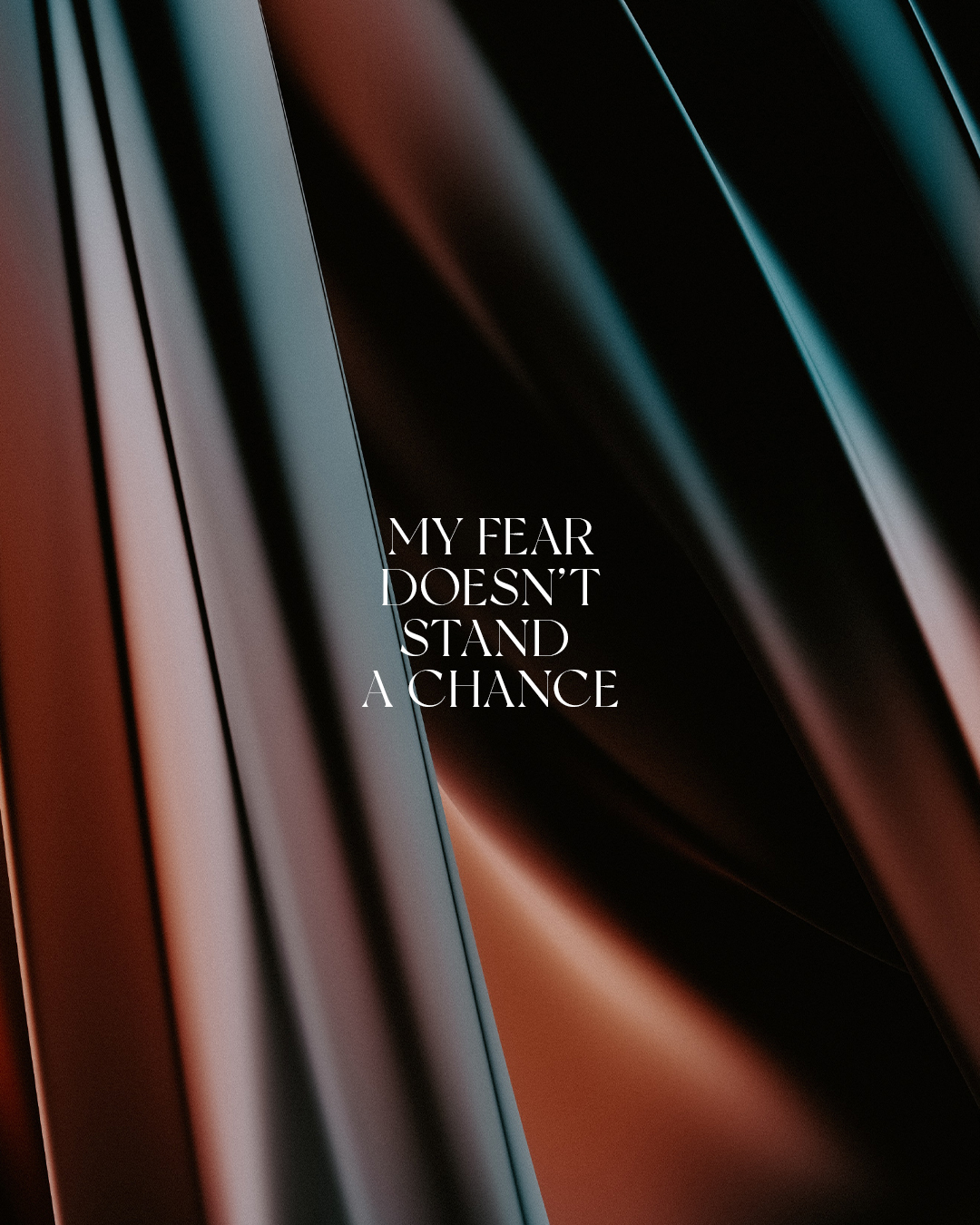 My fear doesn’t stand a chance