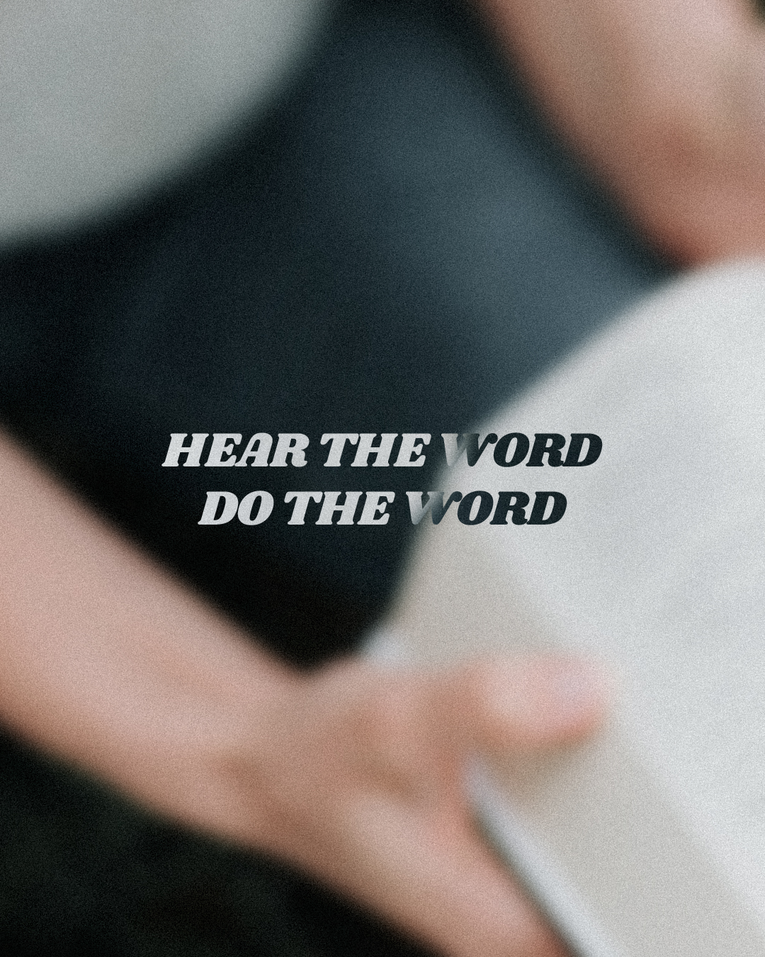 Hear the Word do the Word