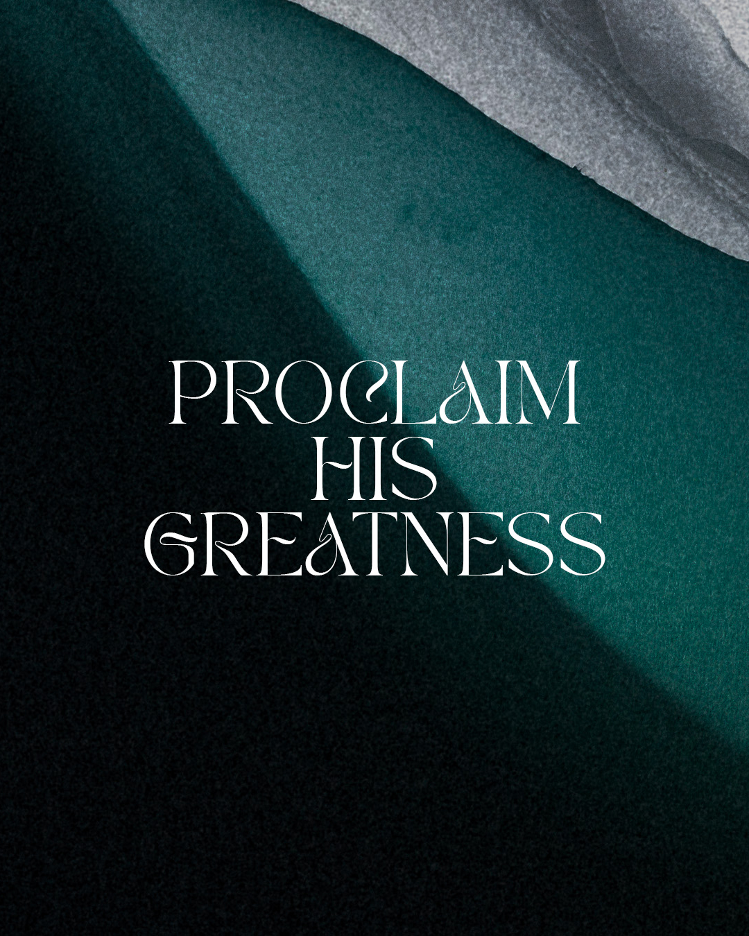 Proclaim His Greatness