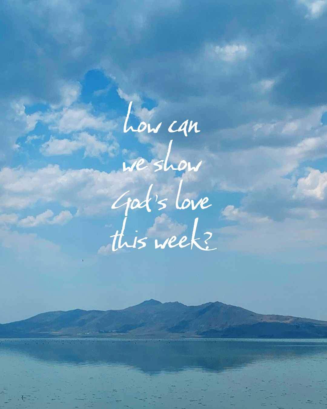 How can we show God’s love this week?