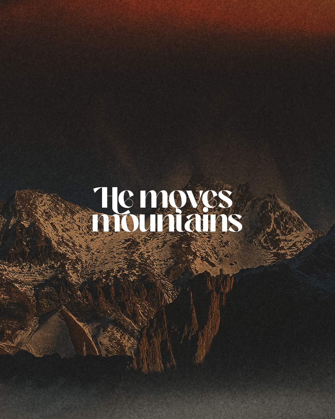 He moves mountains