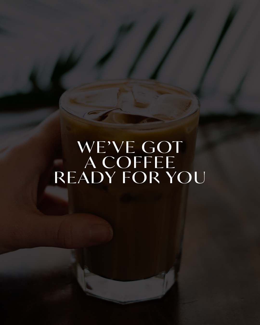 We’ve got a coffee ready for you