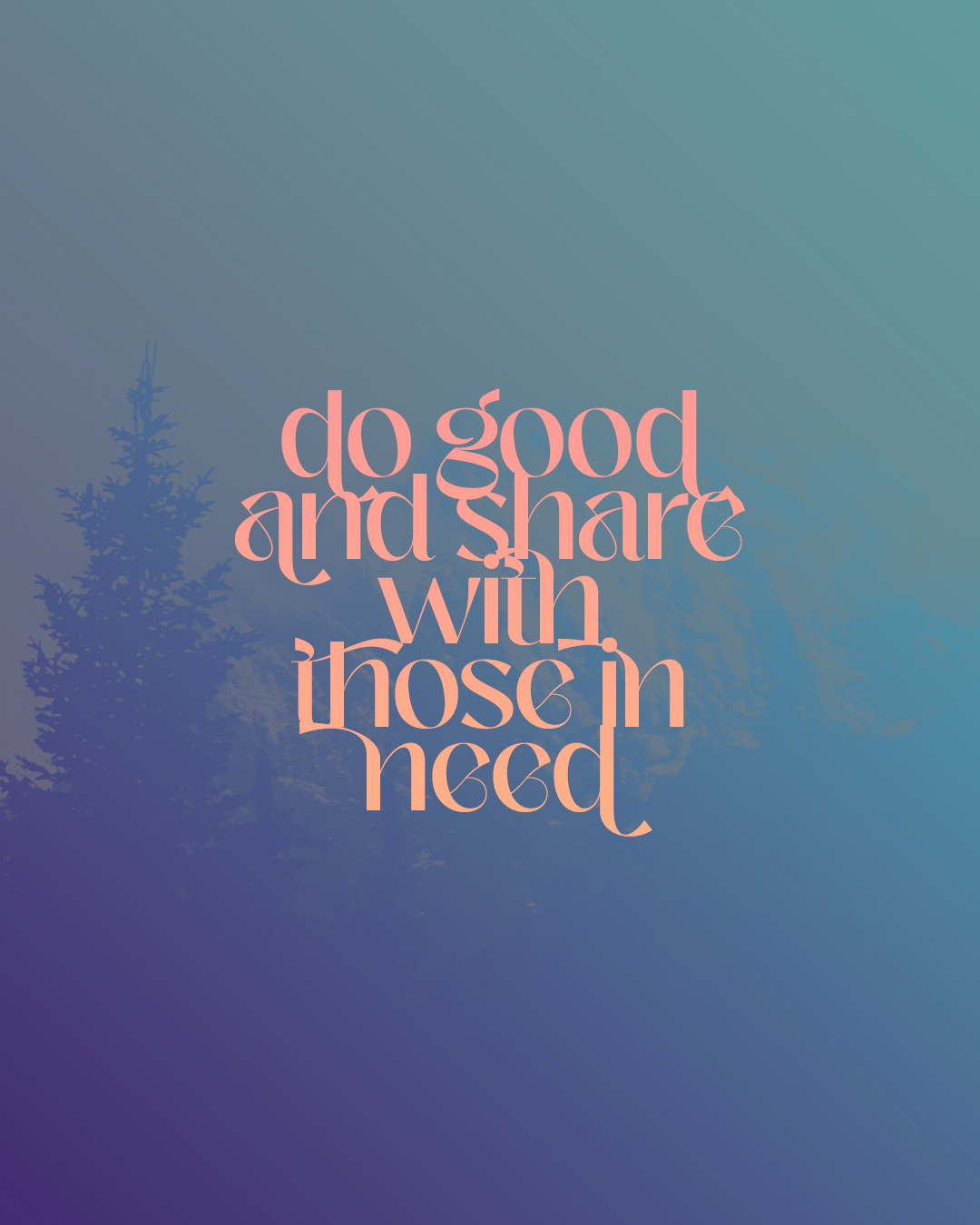 Do good and share with those in need