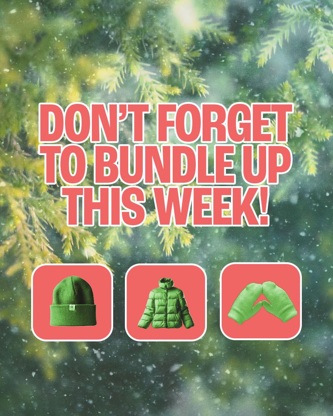 Don’t forget to bundle up this week!