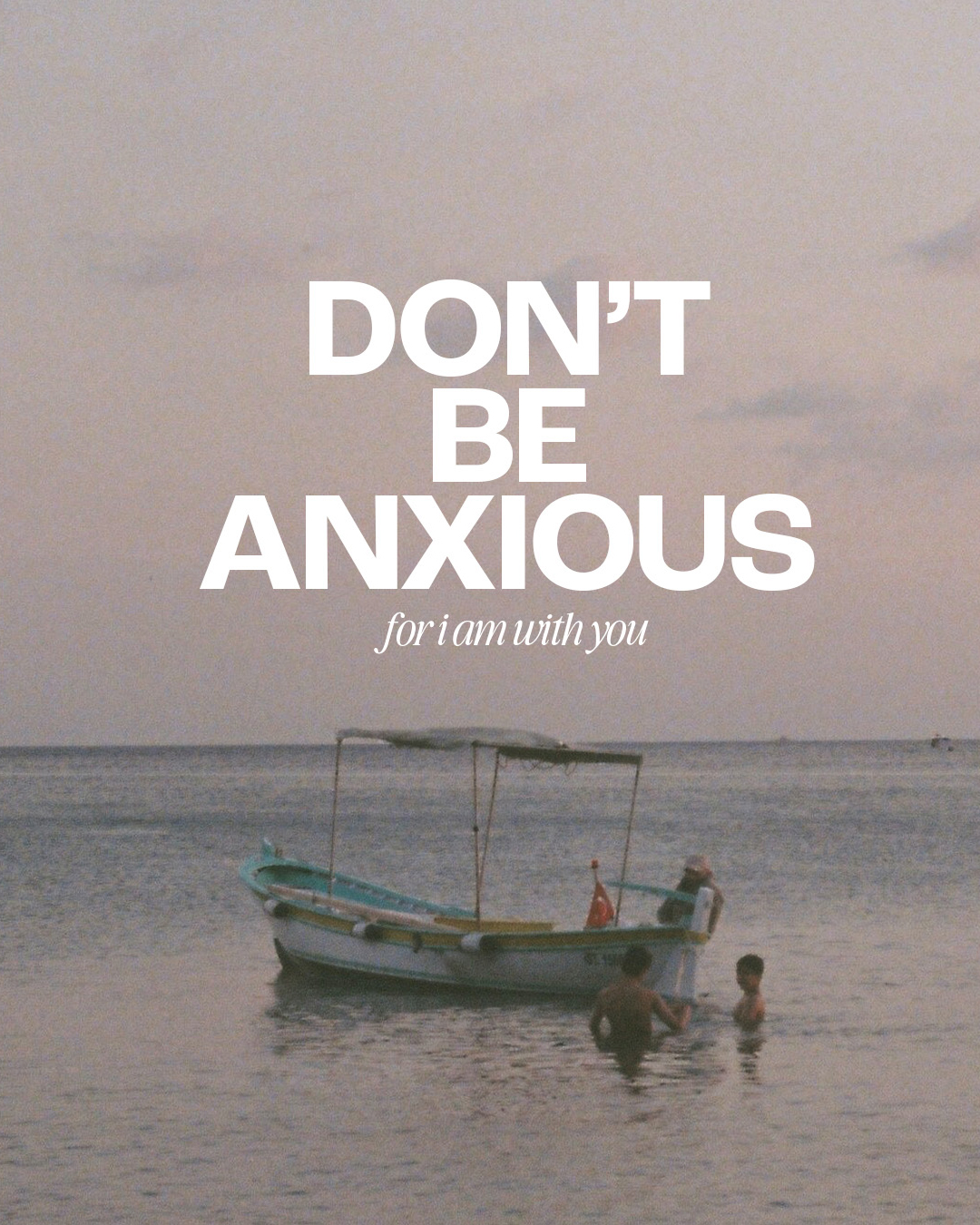 Don’t be anxious