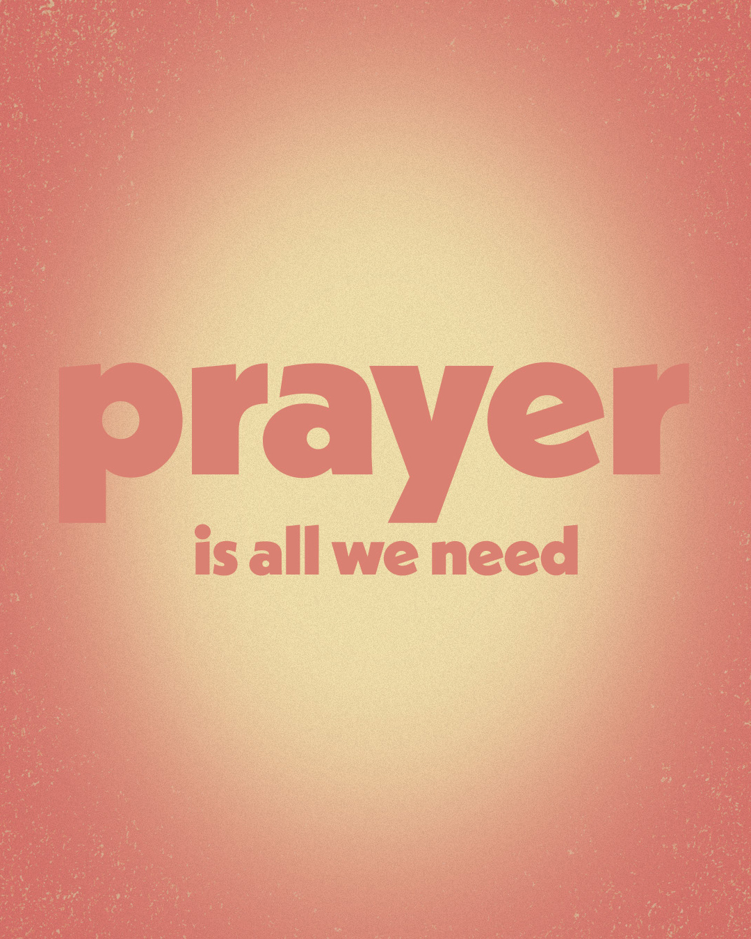 Prayer is all we need