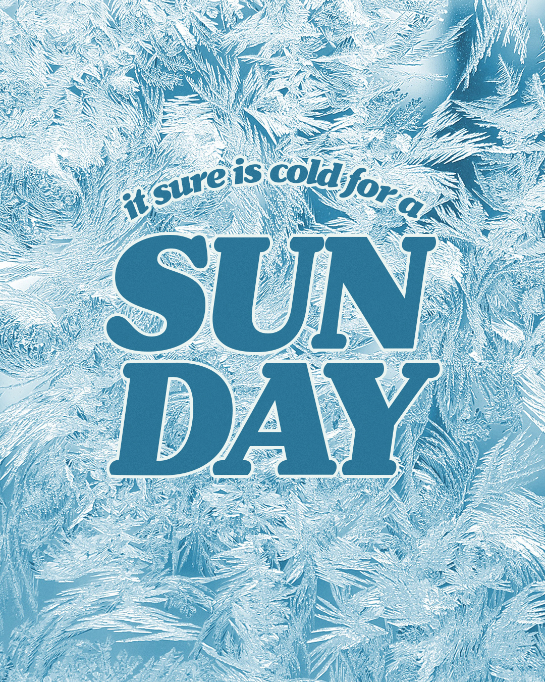 It sure is cold for a Sunday