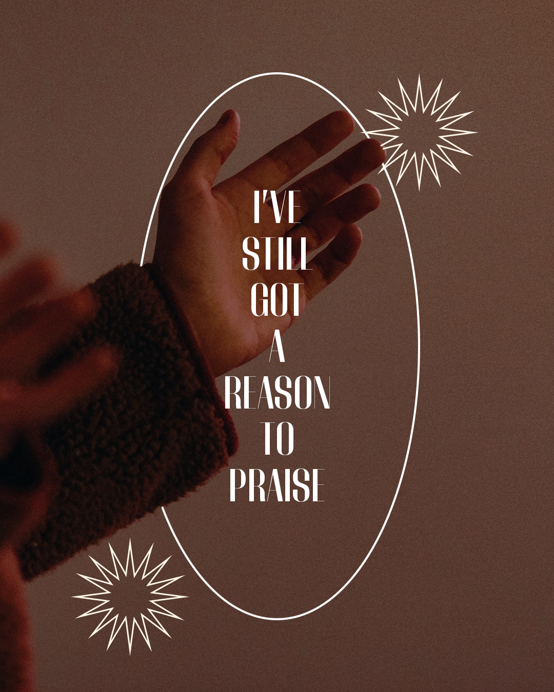 I’ve still got a reason to praise