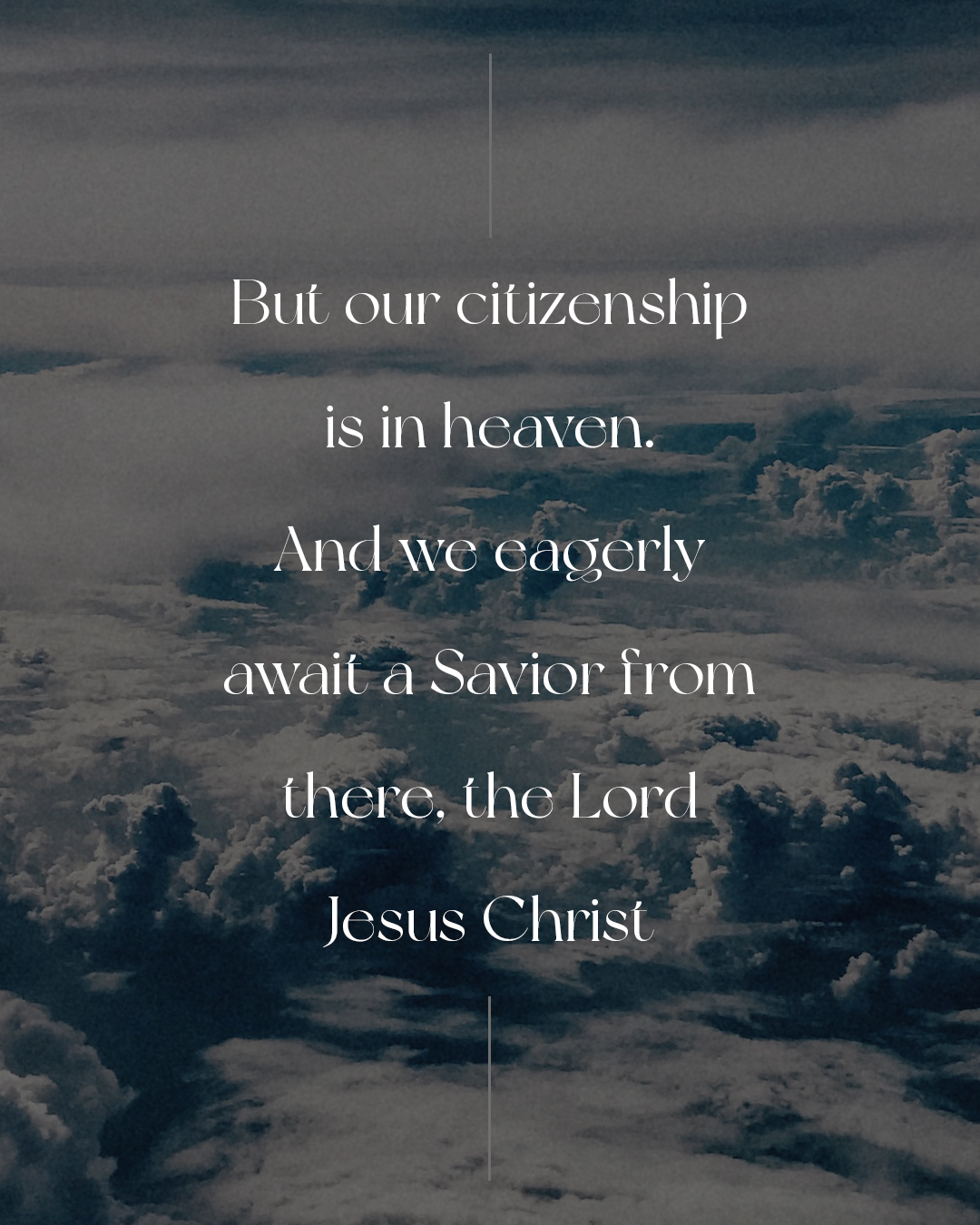 But our citizenship is in heaven.
