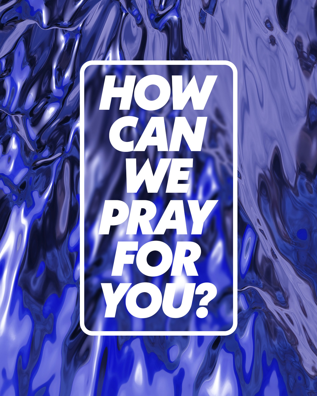 How can we pray for you?