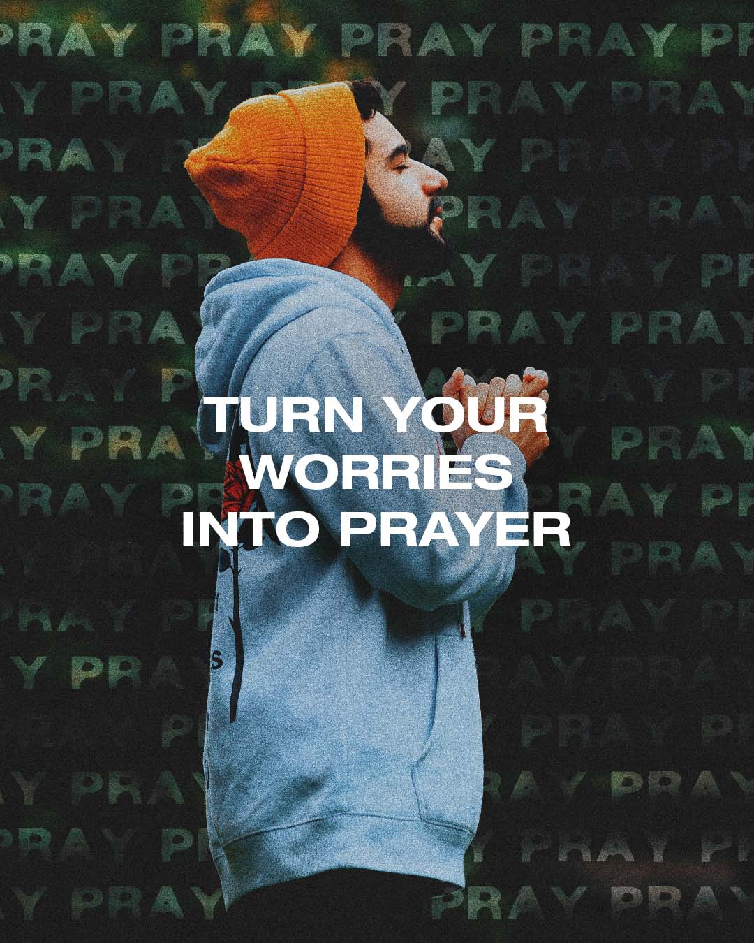 Turn your worries into prayer