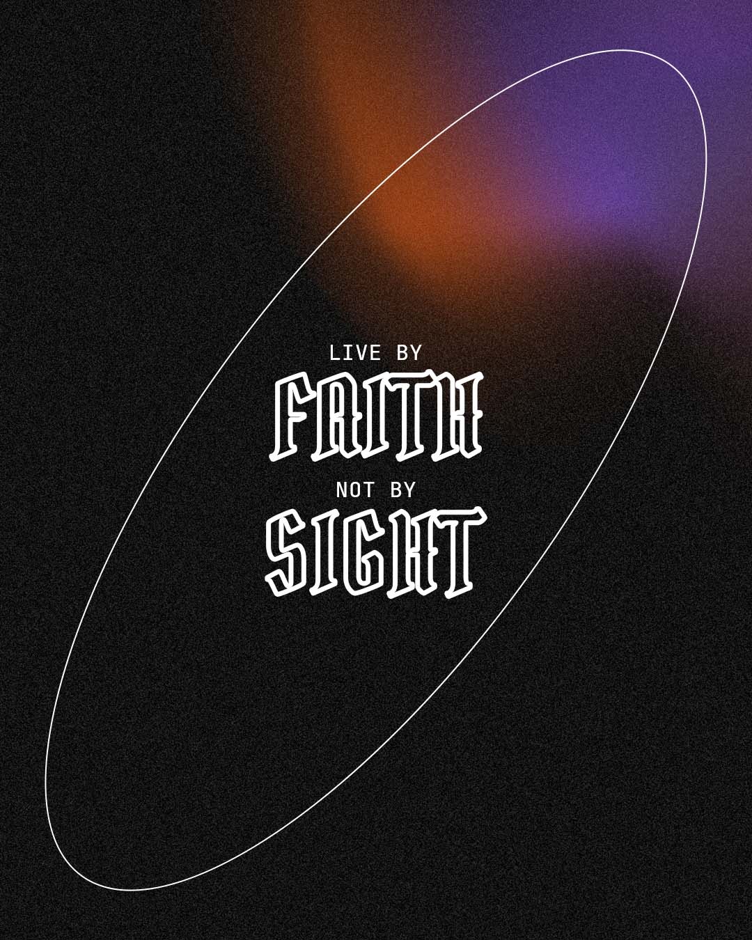 Live by faith not by sight